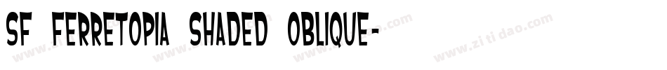 SF Ferretopia Shaded Oblique字体转换
